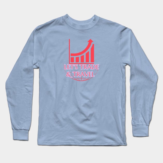 Let's Trade and Travel Long Sleeve T-Shirt by yzbn_king